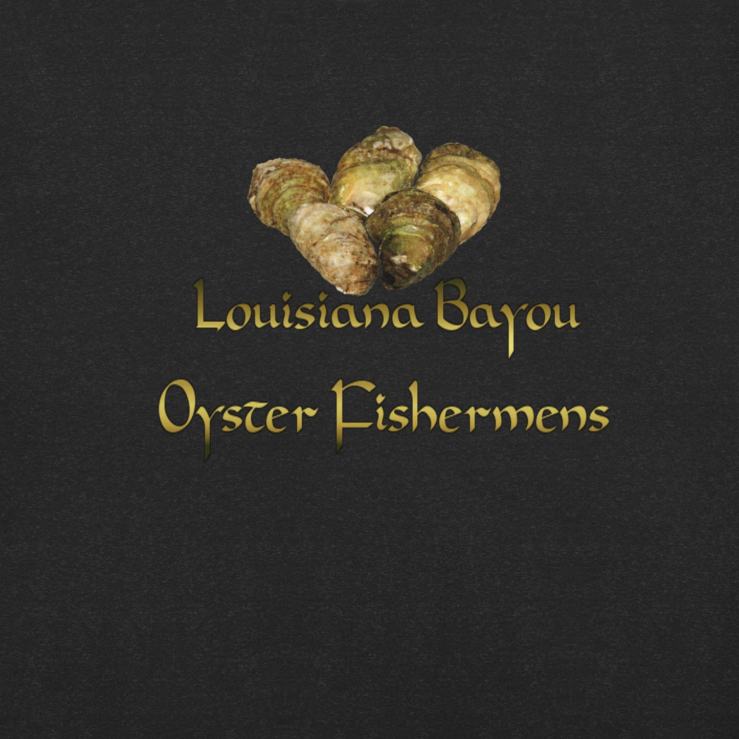 Louisiana's Bayou Oyster Fishermen's Unisex t-shirt